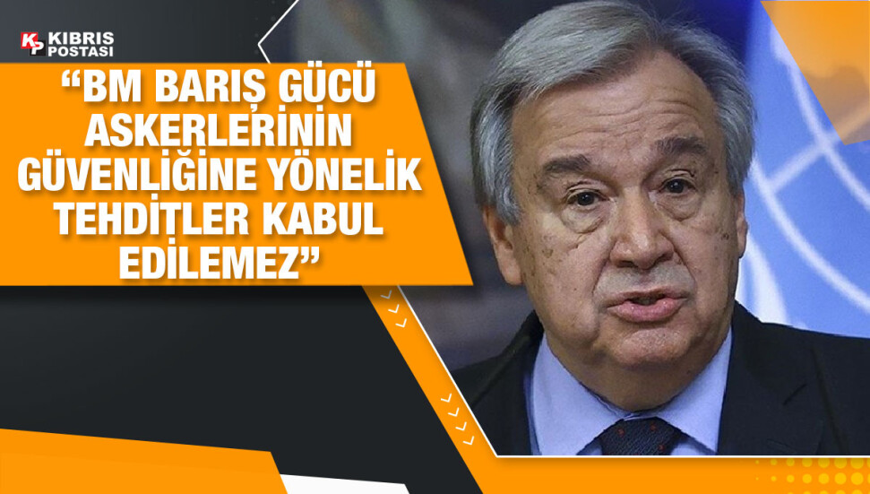 BM Genel Sekreteri Guterres, Pile-Yiğitler yolu ile ilgili yaşanan gerginliği kınadı