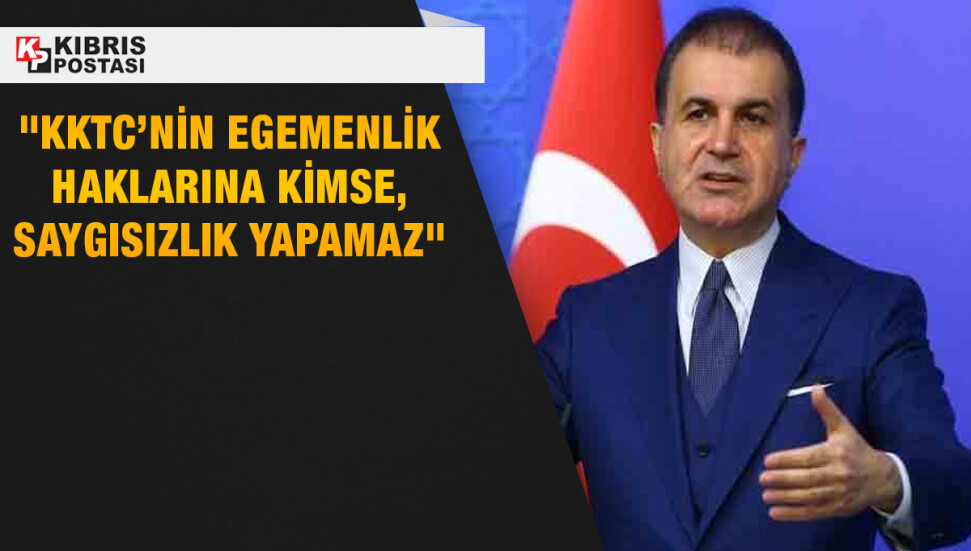 Ömer Çelik'ten KKTC'deki BM Barış Gücü'ne tepki