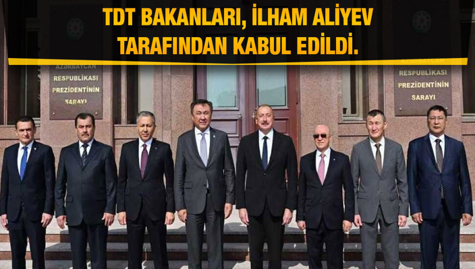 Dursun Oğuz’un da yer aldığı TDT bakanları, Azerbaycan Cumhurbaşkanı Aliev tarafından kabul edildi
