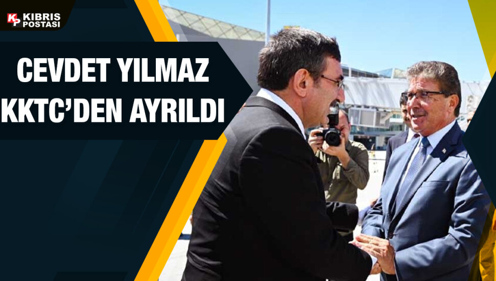 Türkiye Cumhurbaşkanı Yardımcısı Cevdet Yılmaz KKTC’den ayrıldı