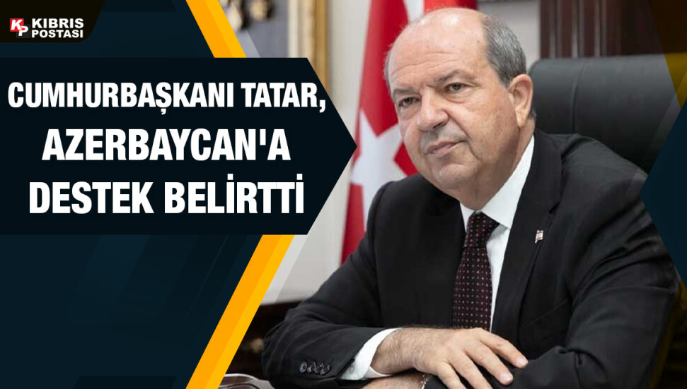 Cumhurbaşkanı Ersin Tatar: Kardeş ülke Azerbaycan’ın yanındayız