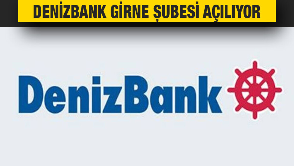 DenizBank'ın KKTC Ülke Müdürlüğü ve Girne Şubesi yarın açılıyor