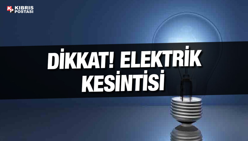 Tatlısu’da bazı bölgeler bugün 3 saat elektriksiz kalacak