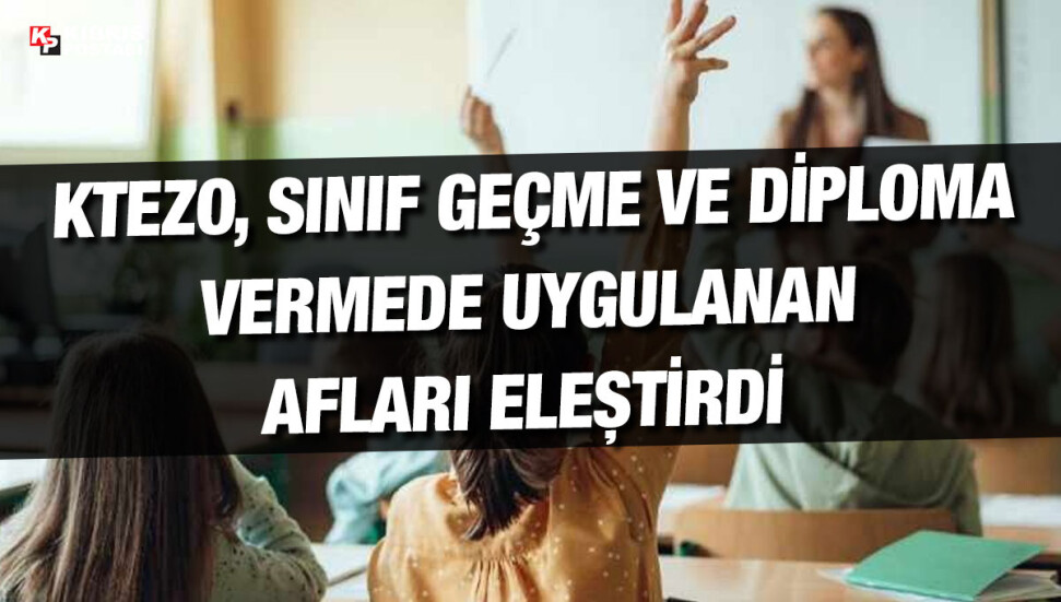 KTEZO: Sınıf geçmede uygulanan af kararları eğitimin iflasıdır