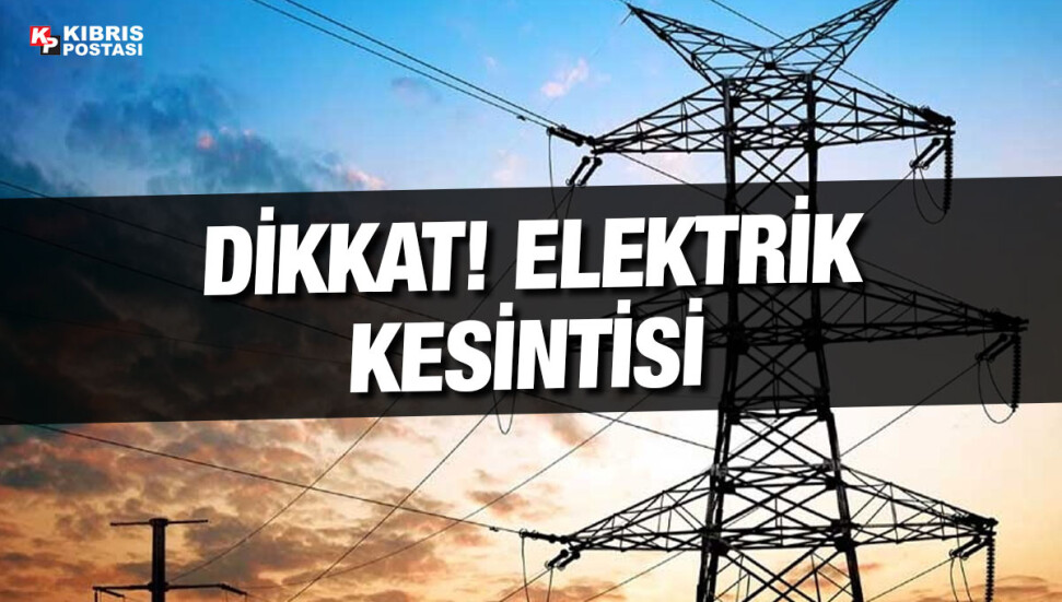 İskele’de bugün 3 buçuk saat elektrik kesintisi yapılacak