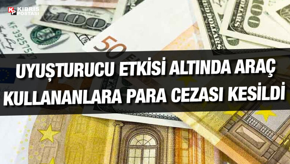 Baf'ta uyuşturucu etkisi altında araç kullananlara para cezası