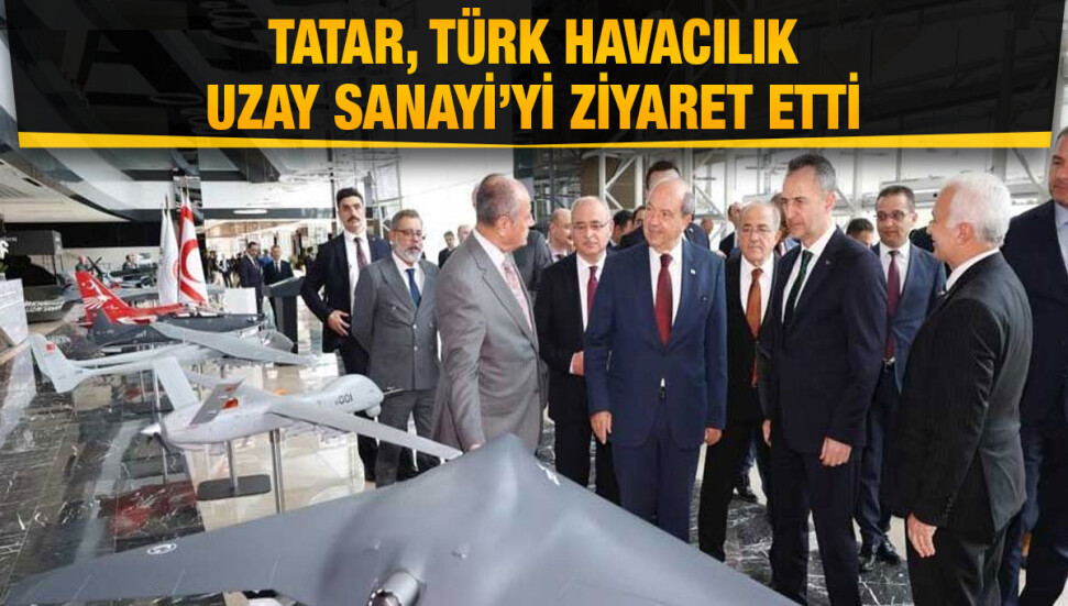 Cumhurbaşkanı Tatar, Türk Havacılık Uzay Sanayi Şirketi’nin KKTC’ye yatırım yapması çağrısında bulundu