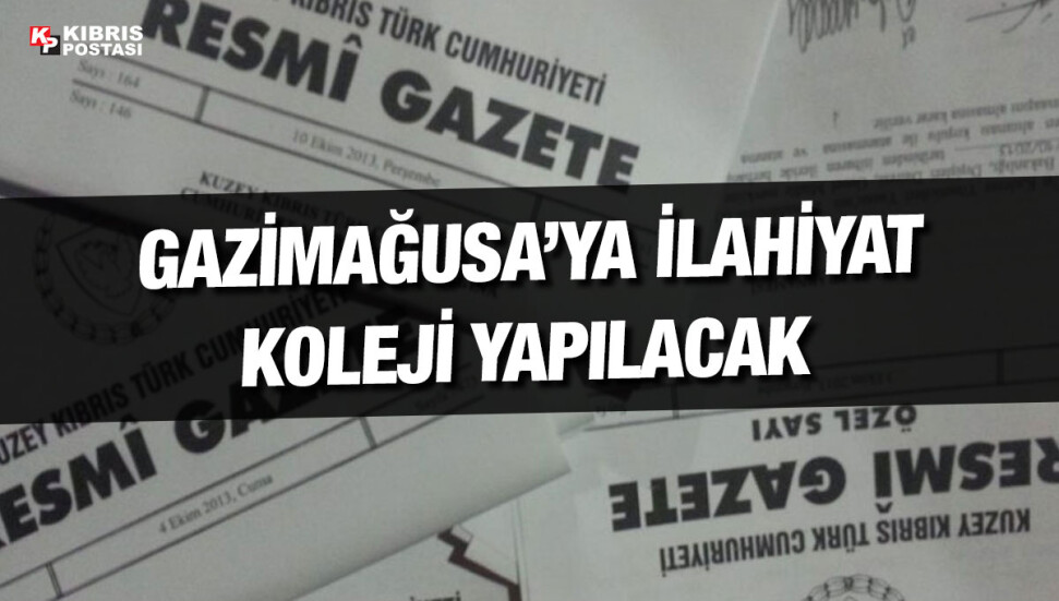 Gazimağusa İlahiyat Koleji'nin yapımına ilişkin karar üretildi