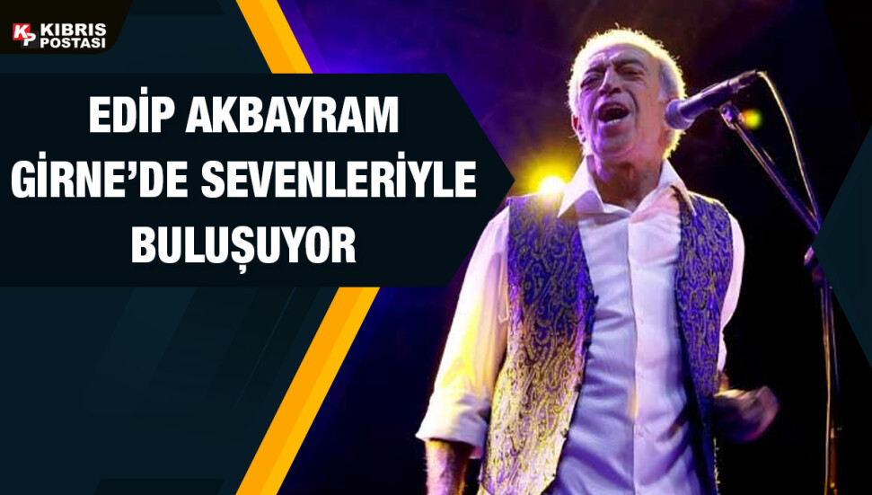 Girne Fest 2023, Edip Akbayram konseriyle sona eriyor