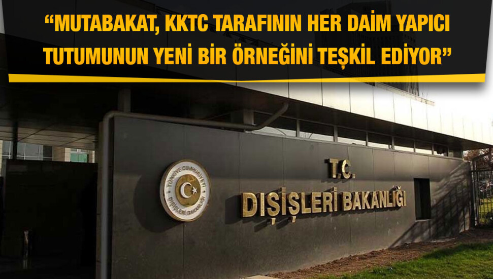 Türkiye, KKTC ile BM Barış Gücü arasındaki Pile-Yiğitler yolu mutabakatından memnun
