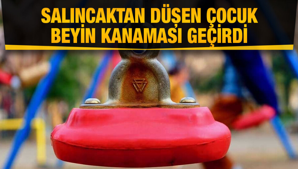 Salıncaktan düşen 8 yaşındaki çocuk başını çarpması sonucu ağır yaralandı