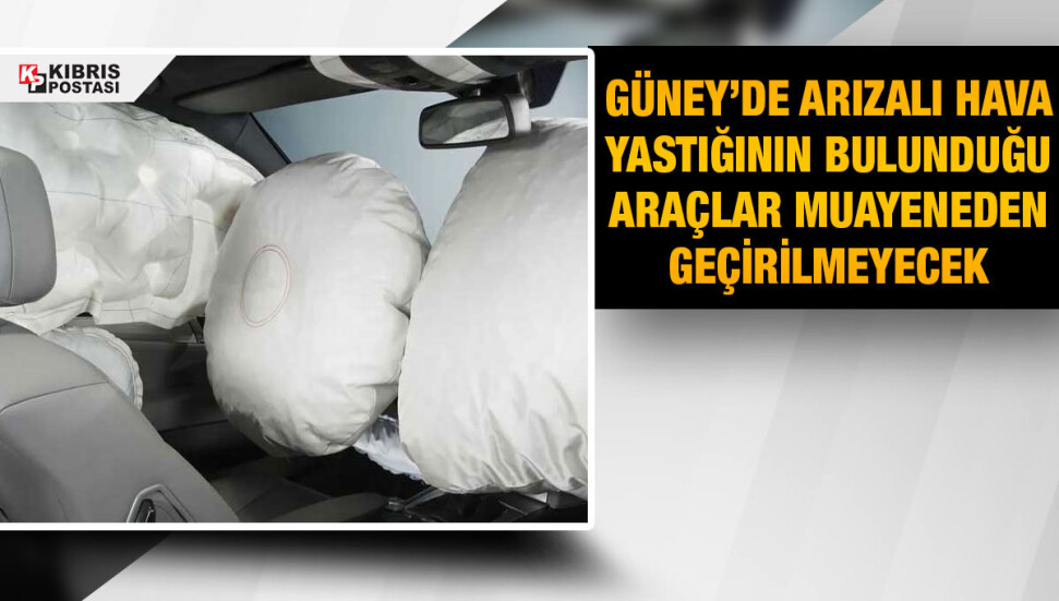 Güney’de arızalı airbag yüzünden bir gencin hayatını kaybetmesinin ardından, bazı önlemler getirildi