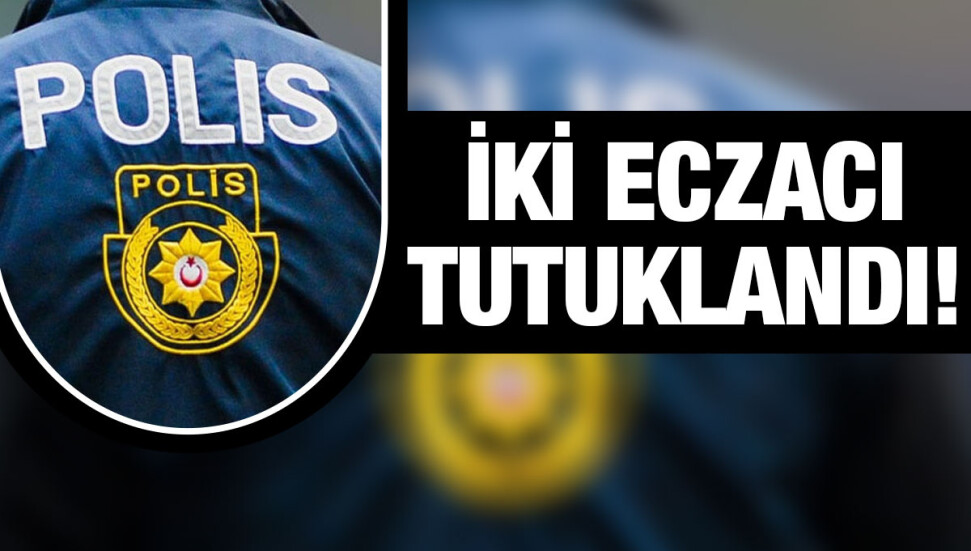 Reçete yolsuzluğu soruşturması kapsamında 2 eczacı daha tutuklandı