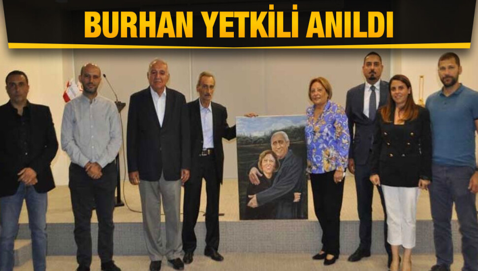 İnşaat sektörünün duayenlerinden merhum Burhan Yetkili düzenlenen anma töreniyle anıldı