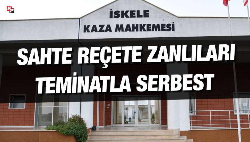 İskele Kaza Mahkemesi’ne çıkarılan bir doktor ve iki eczacı teminatla serbest kaldı