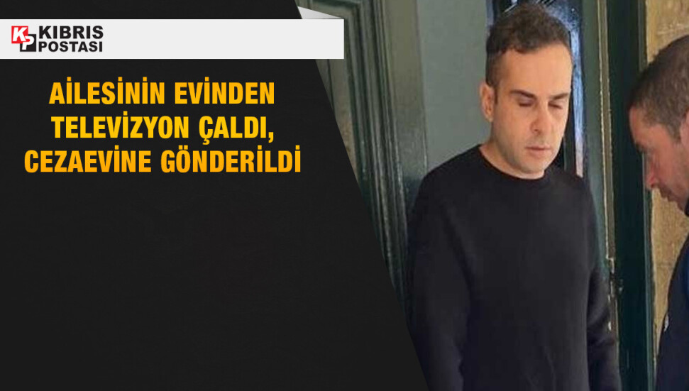 Ailesinin evinden televizyon çalan Hasan Özkural, 10 ay hapse mahkum edildi