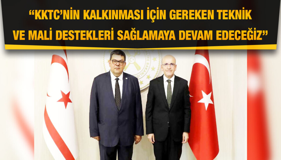 Mehmet Şimsek: KKTC Maliye Bakanlığı’na her türlü desteği vermeye hazırız