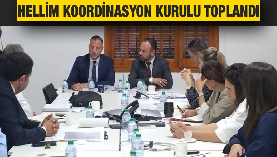 Hellim Koordinasyon Kurulu, Hüseyin Cahitoğlu başkanlığında toplandı
