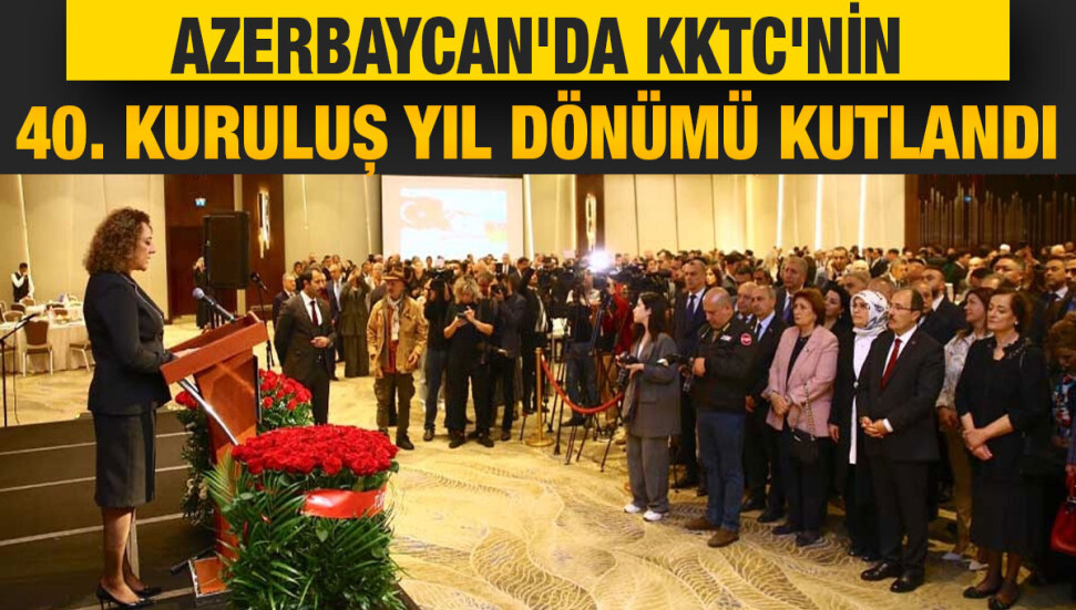 KKTC'nin 40. kuruluş yıl dönümü Azerbaycan'da kutlandı