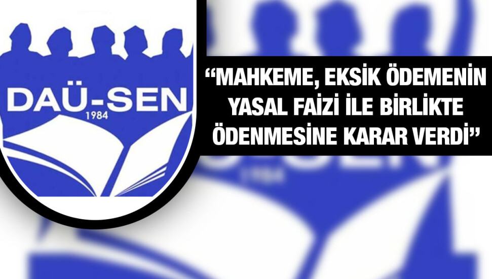 DAÜ-SEN “çalışanın rızası olmadan yapılan maaş kesintilerine” karşı açtıkları davayı kazandı