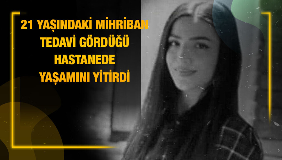 Lefkoşa’da sakin 21 yaşındaki Mihriban Günel hayatını kaybetti