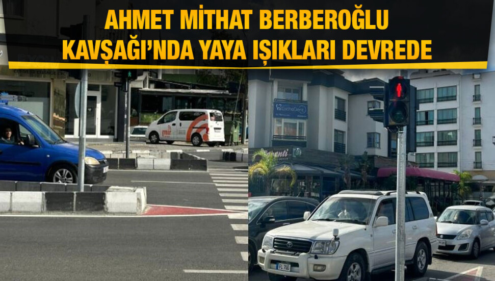 Girne’de Ahmet Mithat Berberoğlu Kavşağı’nda yaya ışıkları devreye girdi