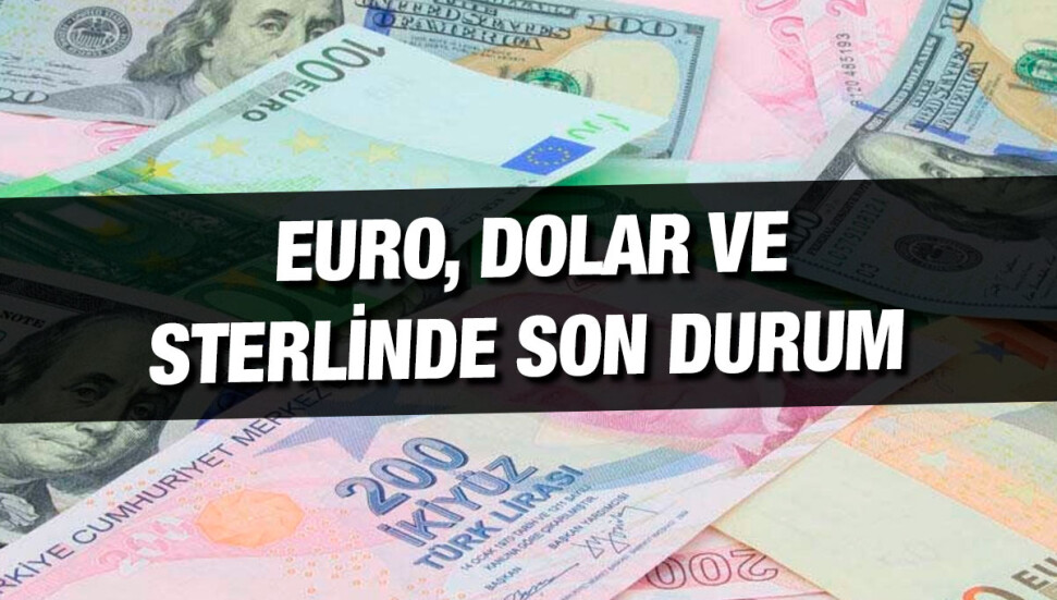 Sterlin 36,95, euro 31,90, dolar 29,20 liradan işlem görüyor