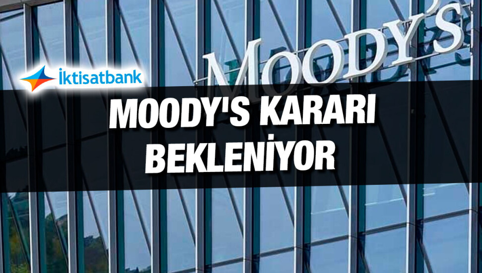İktisatbank'ın piyasa analizi: TL varlıklara olan ilgi tırmanırken, Moody's kararı merakla bekleniyor