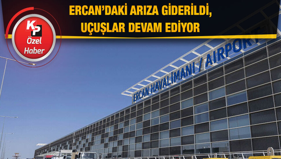 Ercan’da elektrik arızası giderildi, durdurulan uçuşlar yeniden başladı