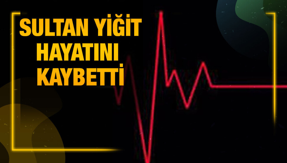 Adaçay sakini Sultan Yiğit ‘aniden’ rahatsızlanarak yaşamını yitirdi