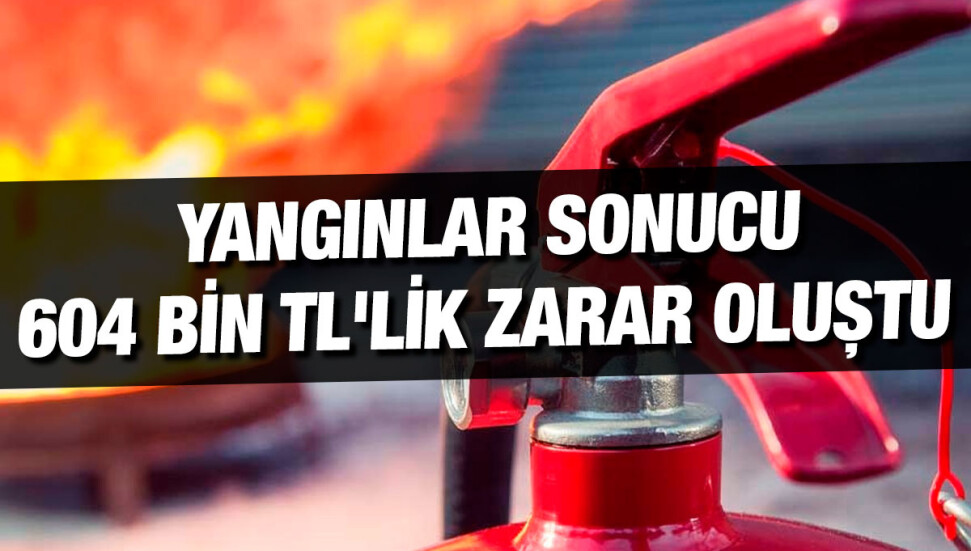 Ülkede son bir haftada 5 yangın, 20 olay meydana geldi