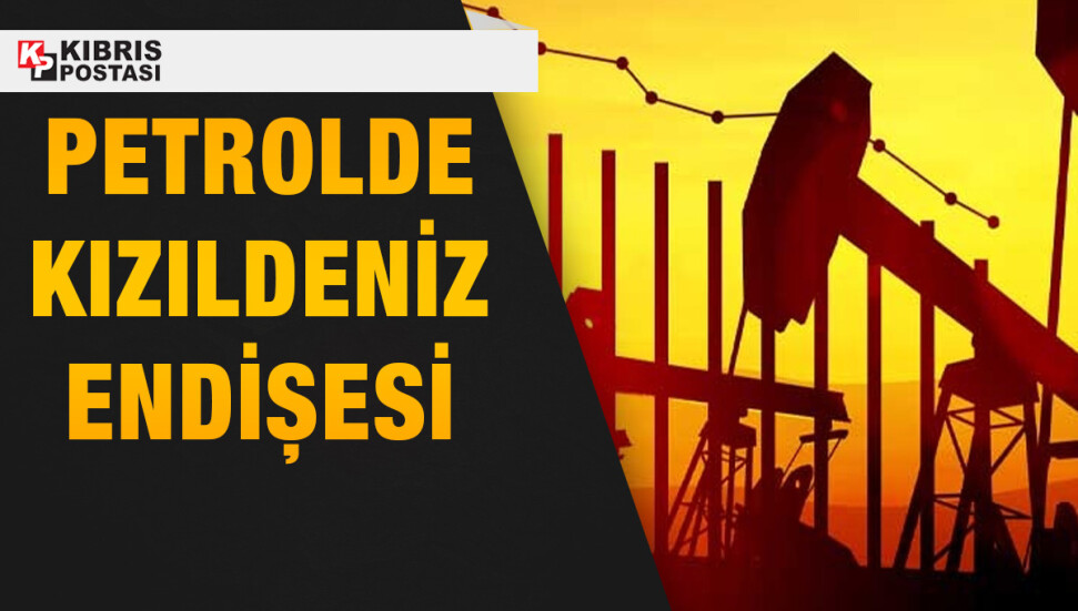 Petrolde Kızıldeniz endişesi devam ediyor