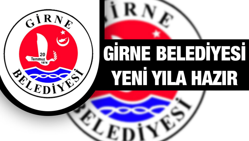 Girne Belediyesi yeni yılda da rutin hizmetlerini sürdürecek
