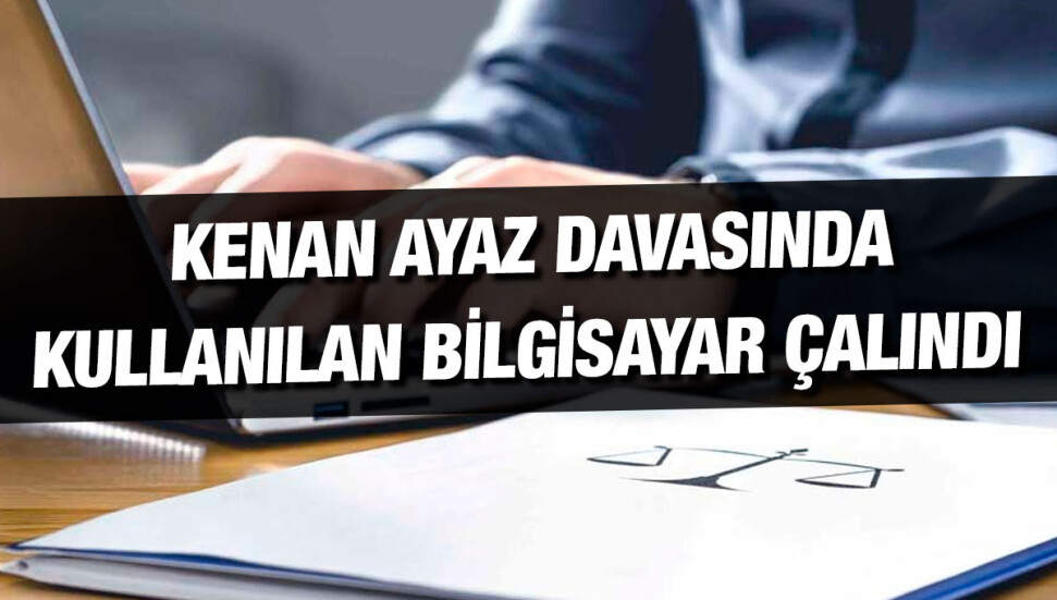 Kenan Ayaz’ın avukatı Kıbrıslı Rum Evstathios Evstathiu’nun, davada kullandığı bilgisayarı çalındı