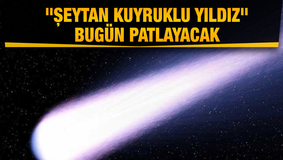 Dünya'ya yaklaşan şehir büyüklüğündeki "Şeytan Kuyruklu Yıldız" bugün patlayacak