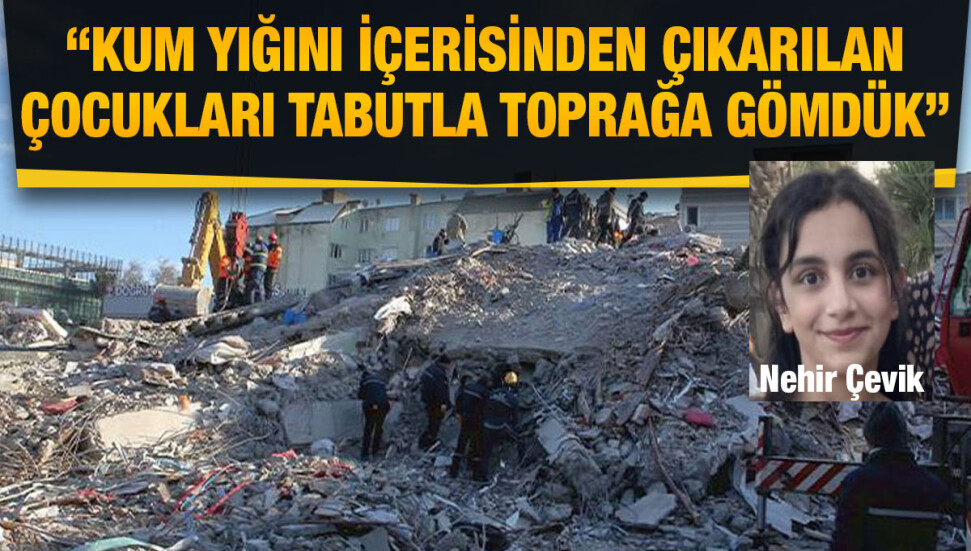 Nehir Çevik’in babası Yoksuli Çevik: Kızım depremin olduğu gün İsias Otel’e gitti