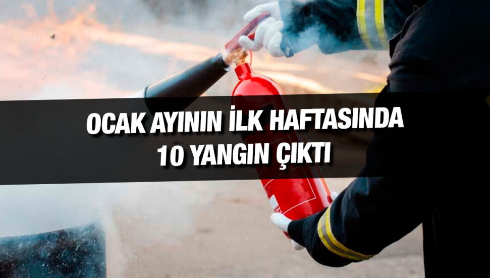 Son bir haftada 10 yangın, 21 olay meydana geldi
