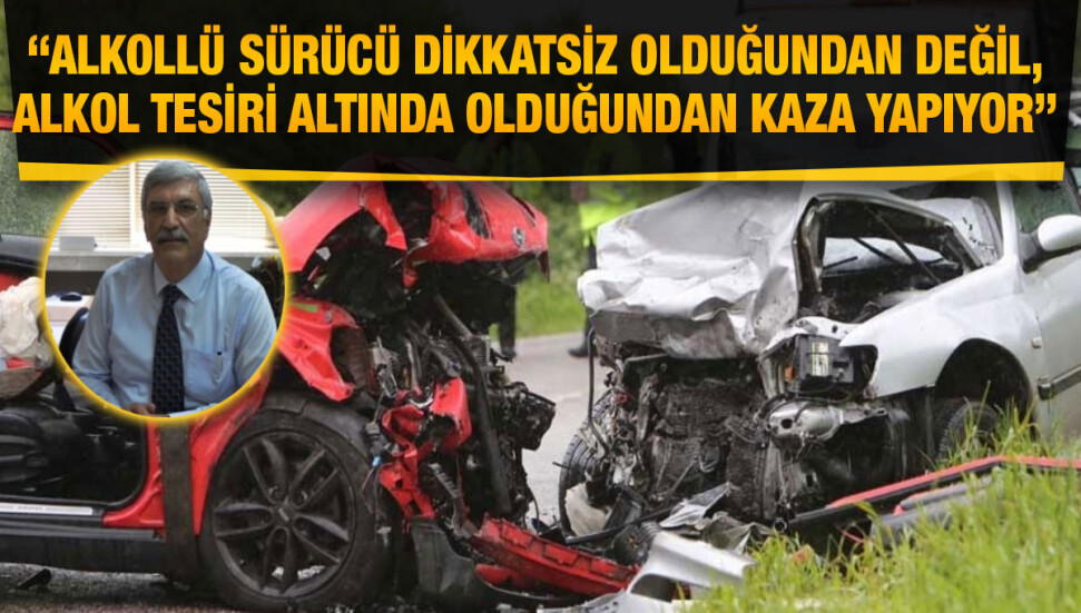 “Aşırı alkollü sürücüye caydırıcı cezalar verilmesine yönelik düzenleme yapılmalı” çağrısı