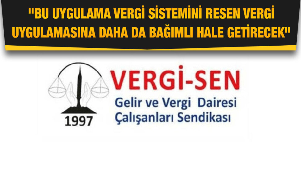 Vergi-Sen’den açıklama: Vergi düzenlemesi ülke ekonomisini olduğundan kötüye götürecek