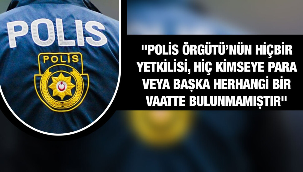 Polis: PGM tarafından hiç kimse, kanunsuz bir fiil veya müdahaleye yönlendirilmemiştir