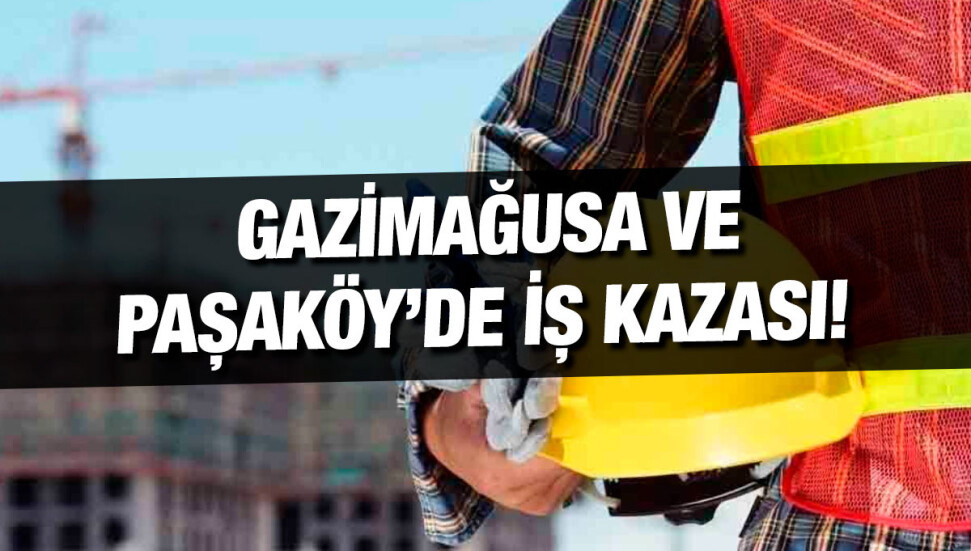 Gazimağusa ve Paşaköy’de iş kazası: İki işçi, 4 metre yükseklikten düştü