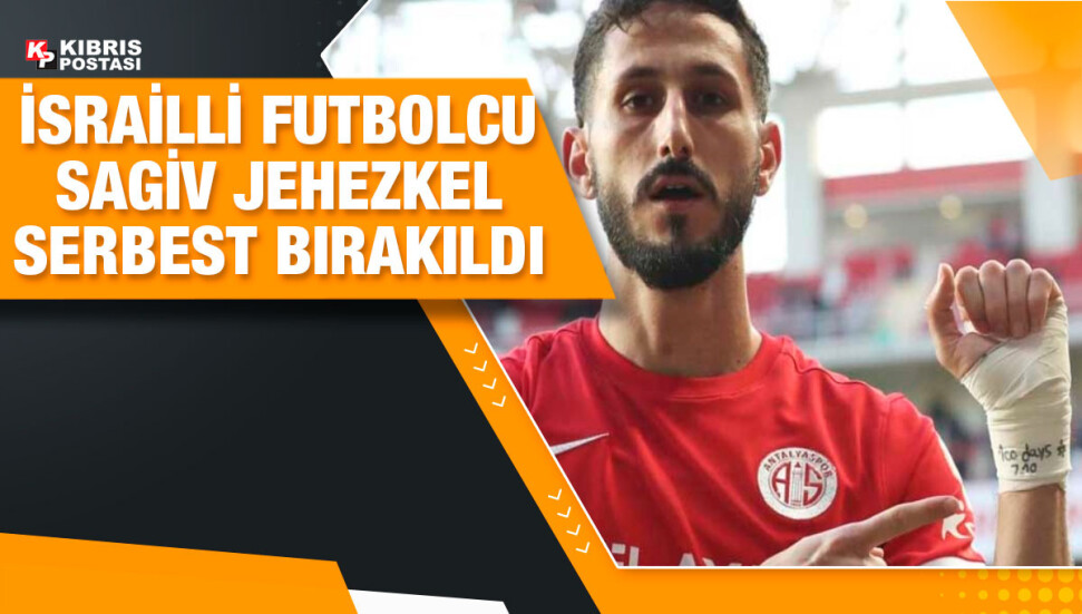 Antalyaspor'un İsrailli futbolcusu Jehezkel serbest bırakıldı
