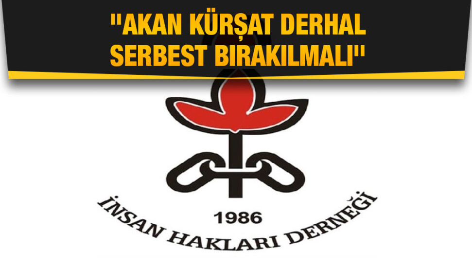 İnsan Hakları Derneği, Akan Kürşat'ın serbest bırakılmasını istedi