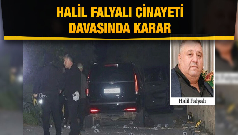 Halil Falyalı cinayeti davasında karar: Mustafa Söylemez için 2 kez müebbet cezası