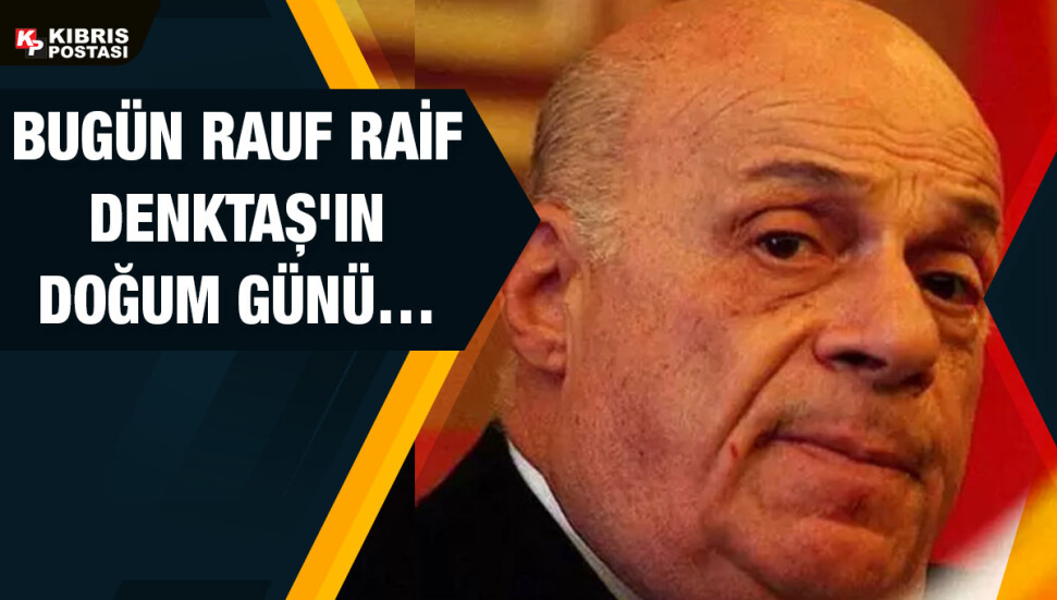 Kurucu Cumhurbaşkanı Rauf Raif Denktaş 100 yaşında!