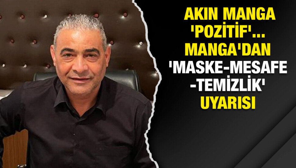 Memur-Sen Başkanı Akın Manga, koronavirüs pozitif