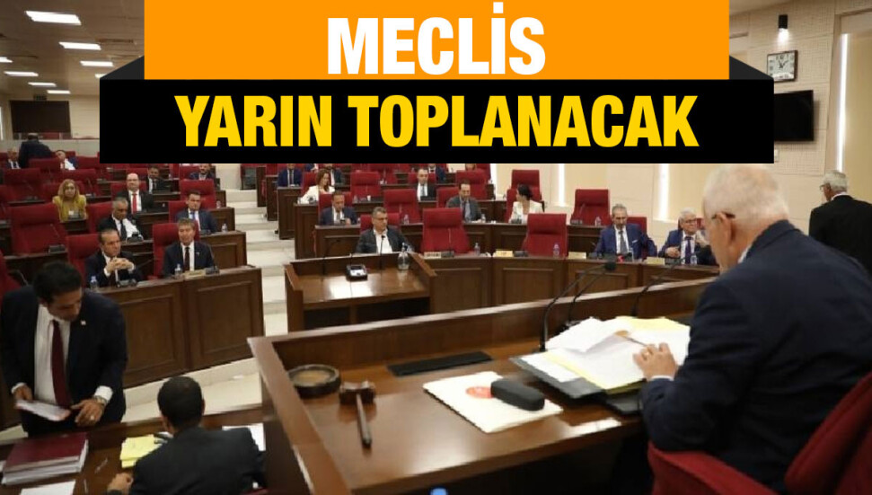 Meclis Genel Kurulu yarın toplanacak