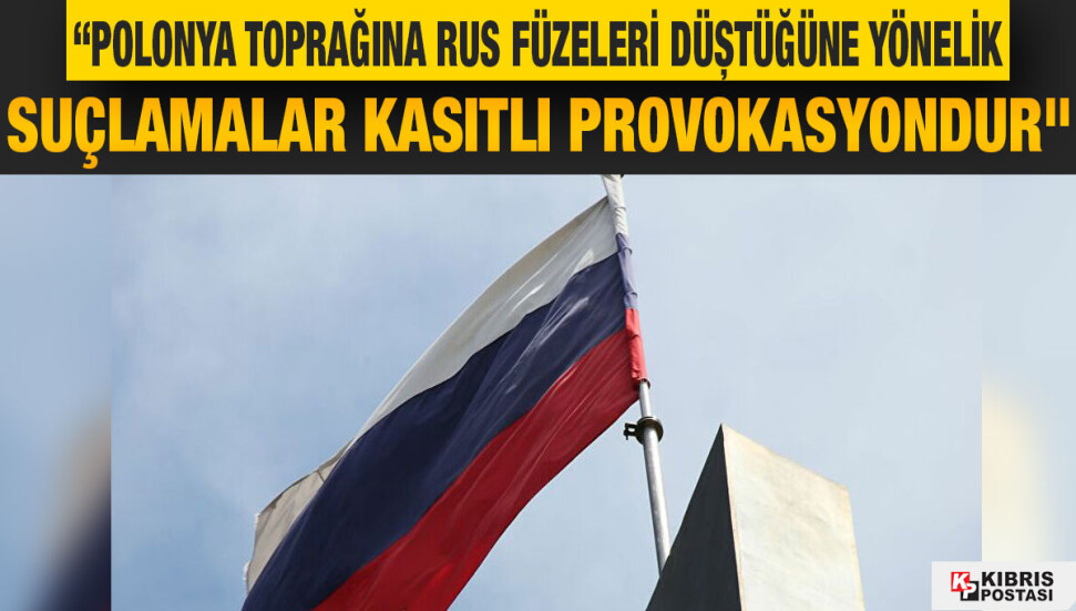 Rusya: Polonya toprağına Rus füzeleri düştüğüne yönelik suçlamalar kasıtlı provokasyondur