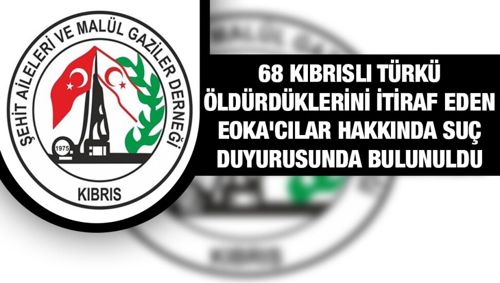 Şehit Aileleri ve Malül Gaziler Derneği'nden 68 Kıbrıslı Türkü öldüren EOKA’cılar hakkında suç duyurusu