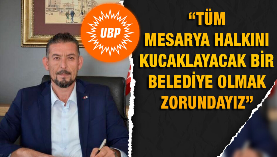 UBP’nin Mesarya Belediye Başkan adayı Özer: Kararları hep birlikte alacağız